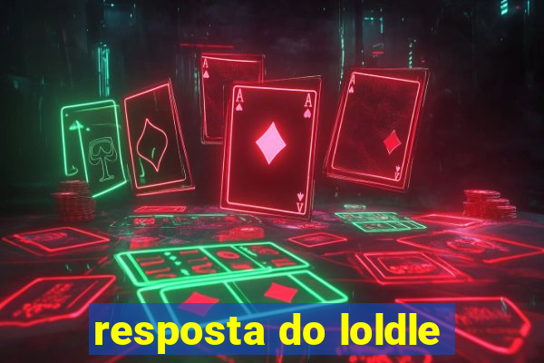 resposta do loldle